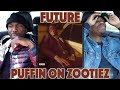 FUTURE - PUFFIN ON ZOOTIEZ | FIRST REACTION/REVIEW
