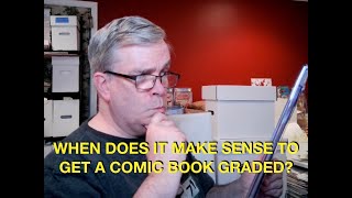 When Does it Make Sense to Get a Comic Book Graded?