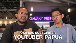 YOUTUBER PAPUA Q&A SPECIAL 50 K SUBSCRIBER