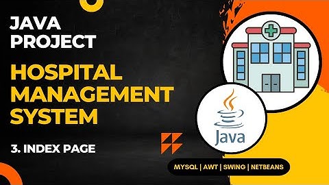 03 - Hospital Management System Java Project | Index Page | NetBeans MySQL Database