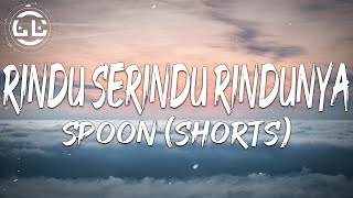 Spoon - Rindu Serindu Rindunya (Shorts)