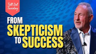 Tell Del Tuesday - From Skepticism to Success