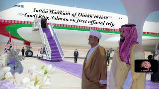 Sultan Haitham of Oman meets Saudi King Salman on first official trip #Saudi #Oman