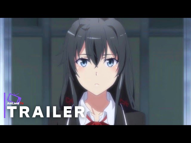 My Teen Romantic Comedy SNAFU Climax! OVA Gets Another Trailer