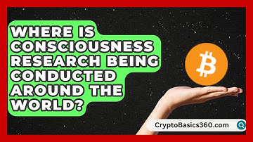 Where Is Consciousness Research Being Conducted Around the World? | Strange Science HQ