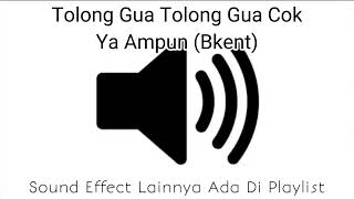 Sound Effect Tolong Gua Tolong Gua Cok Ya Ampun (Bkent)