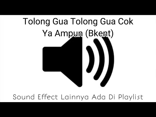 Sound Effect Tolong Gua Tolong Gua Cok Ya Ampun (Bkent) class=