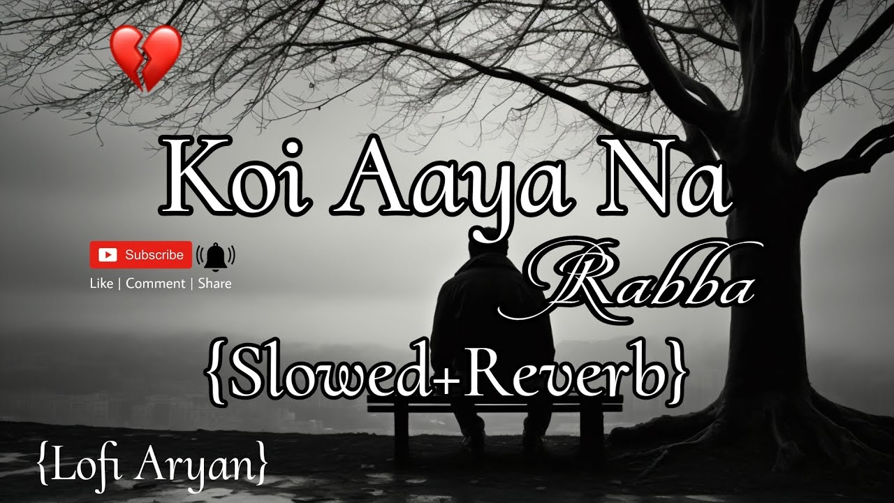 Koi Aaye Na Rabba SlowedReverb Gippy Grewal Zareen Khan  Rochak Feat B Praak  Kumar  lofi