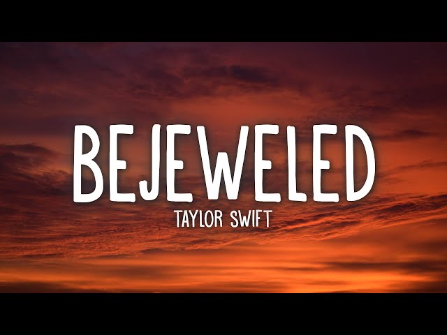 Taylor Swift - Bejeweled (Lyrics) class=