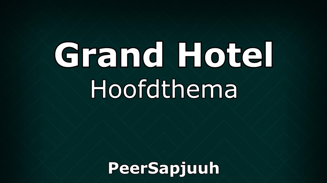 Hoofdthema - Grand Hotel | Efteling muziek Hoofdthema - Grand Hotel | Efteling muziek