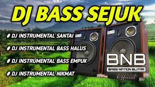 DJ SLOW INSTRUMENTAL BASS SEJUK SANTAY | BASS NATION BLITAR