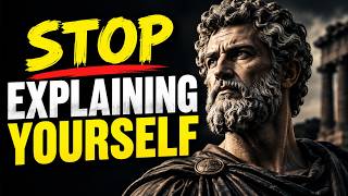 Stop Explaining Yourself to Everyone — 7 Stoic Lessons That Make You Mentally Unshakable