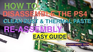 Playstation 4 (PS4) Full Disassemble - Thermal Paste &amp; Clean Guide