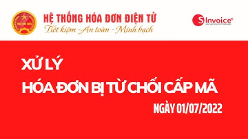 Hóa đơn bị lỗi cấp mã tổng cục thuế, hóa đơn điện tử theo thông tư 78 ngày 01/07/2022