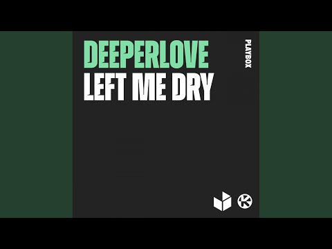 Deeperlove - Left Me Dry