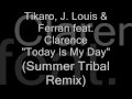 Tikaro, J. Louis & Ferran feat. Clarence - Today Is My Day (Summer Tribal Remix)