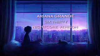 Nightcore - six thirty (Ariana Grande)
