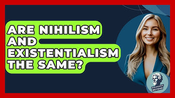 Are Nihilism And Existentialism The Same? - Philosophy Beyond