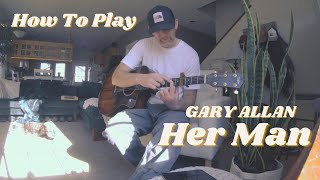 How to play Gary Allan - Her Man (Guitar Tutorial) Lesson