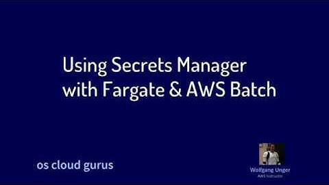 AWS Advanced: Using SecretsManager in Fargate & AWS Batch. Part II (approach 3)