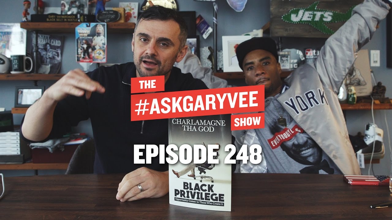 CHARLAMAGNE THA GOD, BLACK PRIVILEGE & STARTING TO LOVE YOURSELF | #AskGaryVee 248