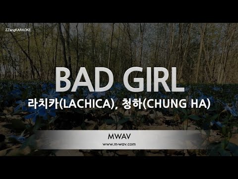 [짱가라오케/노래방] 라치카(LACHICA), 청하(CHUNG HA)-<strong>BAD</strong> GIRL (Prod. Czaer) [<strong>ZZang</strong> KARAOKE]
