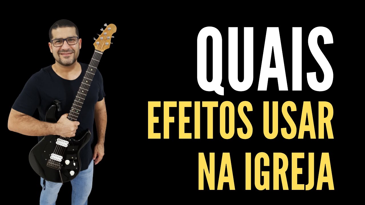 QUAIS EFEITOS DE GUITARRA DEVO USAR NA IGREJA | Aula de Guitarra