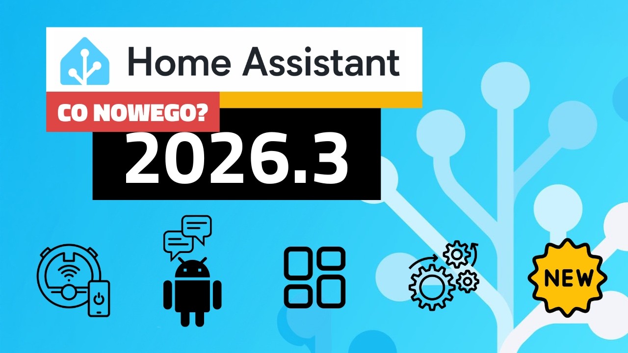 Home Assistant 2026.3 - REWOLUCJA w sprzątaniu i sterowaniu głosem!