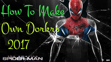 How To Make And Create Your Own Private Dorks New-2017