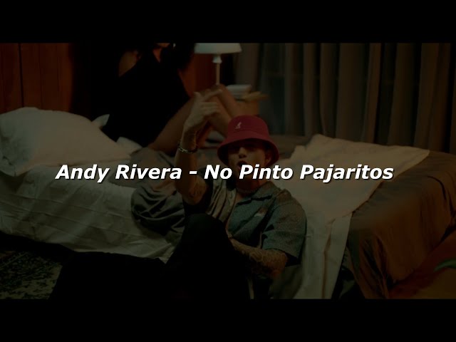 Andy Rivera - No Pinto Pajaritos (Letra/Lyrics) class=