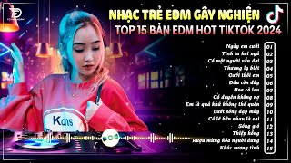 Em Là Kẻ Đáng Thương - TOP 15 Bản EDM Nhạc Trẻ Hot TikTok 2024🎧BXH Nhạc Trẻ Remix Hay Nhất Hiện Nay