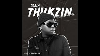 Dlala Thukzin Ep Compilation Mixtape ( Mixed By Psycho Kid SA )