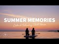 Summer Memories 🌅 Calm &amp; Relaxing Chill House Music Mix | The Good Life No.40