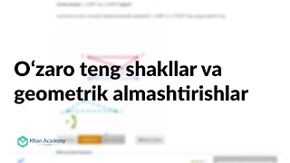 Oʻzaro teng shakllar va geometrik almashtirishlar | Tenglik, oʻxshashlik va almashtirishlar