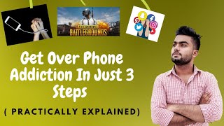 How To Get Over Phone Addiction in 3 Simple Steps (Practical Solution) | Explained In Detail | BeFit