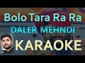 Bolo Tara Ra Ra KARAOKE, Daler Mehndi