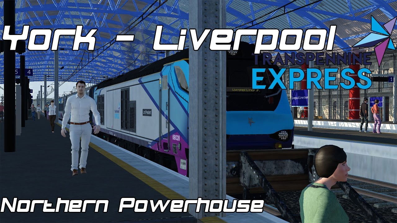 York to Liverpool Lime street Ride along Transport Fever 2 YouTube