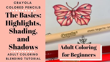 Highlights, Shading, and Shadows with Crayola Colored Pencils | ADULT COLORING FOR BEGINNERS