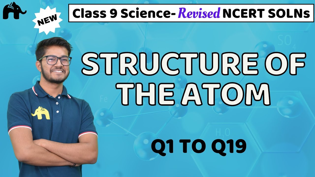 Structure Of Atom Class 9 Science Revised NCERT Solutions Chapter 4 Structure Of Atom Class 9 Science Revised NCERT Solutions Chapter 4