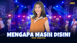 DIKE SABRINA - MENGAPA MASIH DISINI | Feat. BINTANG FORTUNA