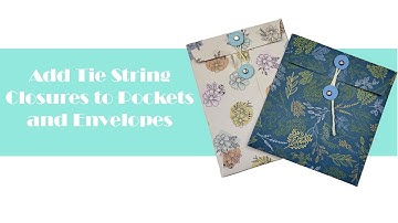 Papercraft - Add a Tie String Closure to Pockets and Envelopes