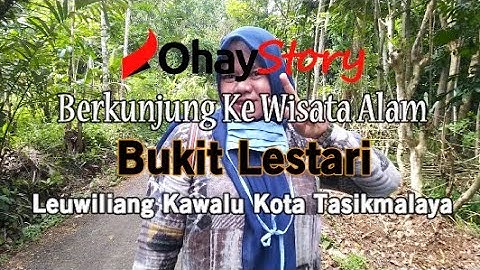 BUKIT LESTARI KAWALU TASIKMALAYA JAWA BARAT - OHAY STORY