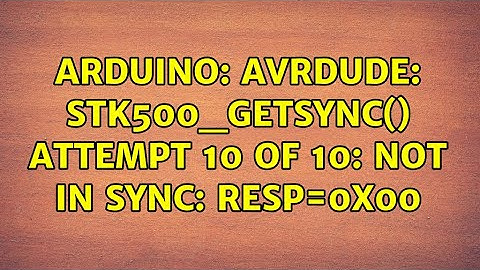Arduino: avrdude: stk500_getsync() attempt 10 of 10: not in sync: resp=0x00