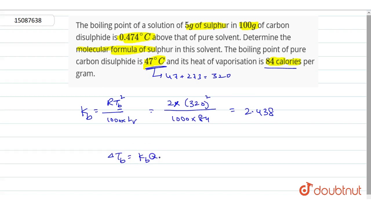 The Boiling Point Of A Solution Of 5g Of Sulphur In 100g Of Carbon Disulphide Is Youtube