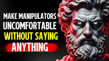 How to Make Manipulators Uncomfortable Without Saying Anything | Stoic Presence | Stoic Lessons