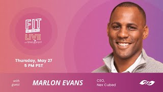 FIT LIVE! Talking "The Future of Digital & Financial Health" with Marlon Evans!