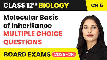 Molecular Basis of Inheritance - Multiple Choice Questions | Class 12 Biology Chapter 5 | CBSE