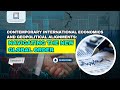 Contemporary International Economics and Geopolitical Alignments: Navigating the New Global Order|S1