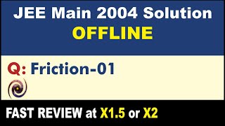 JEE Main 2004 Physics Solutions | Friction-01