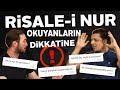 RİSALE-İ NUR OKUYANLARIN DİKKATİNE -BUNLARI SAKIN YAPMA